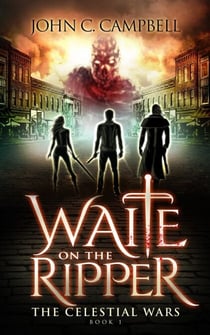 Waite on the Ripper - The Celestial Wars, #1