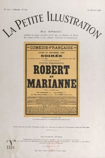Robert et Marianne - Comédie en trois actes, représentée pour la première fois, le 23 novembre 1925 sur la scène de la Comédie Française