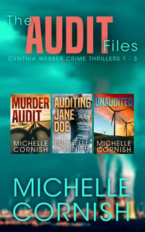 The Audit Files: Cynthia Webber Crime Thrillers 1-3
