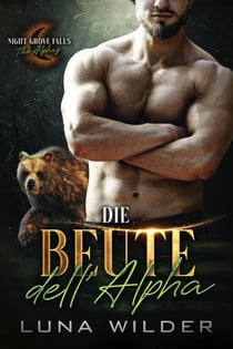 Die Beute des Alphas - Night Grove Falls: The Alphas, #2