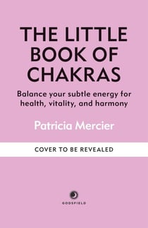 The Little Book of Chakras - Balance your subtle energy for health, vitality, and harmony
