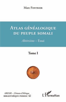 Atlas généalogique du peuple somali Tome 1 - Abtirsiino-Essai
