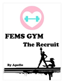 Fems Gym: The Recruit - The Fems Universe, #1