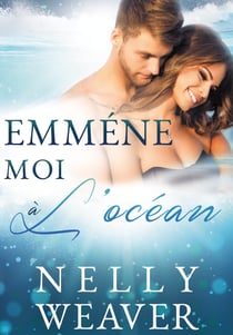Emmène-moi à l'océan - La romance sexy New Adult de l'été !