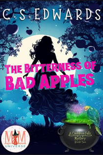 The Bitterness of Bad Apples: Magic and Mayhem Universe - A Cauldron Falls Mystery, #2