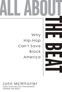 All about the Beat - Why Hip-Hop Can't Save Black America