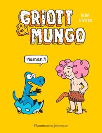 Griott &amp; Mungo (Tome 1) - Maman ?!