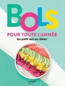 Bols pour toute l'année - Du petit dej au diner