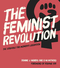 The Feminist Revolution - The Struggle for Women's Liberation