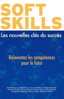 Soft skills : Les nouvelles clés du succès - Réinventez les compétences pour le futur