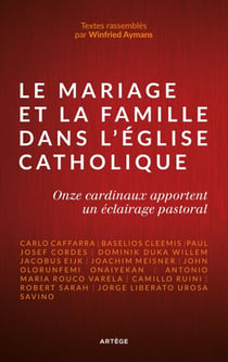 Le mariage et la famille dans l'Église catholique - Onze cardinaux apportent un éclairage pastoral