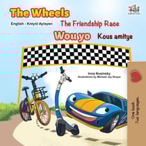 The Wheels The Friendship Race Wou yo Kous amitye - English Haitian Creole Bilingual Collection