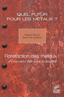 Quel futur pour les métaux ? - Raréfaction des métaux : un nouveau défi pour la société