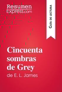 Cincuenta sombras de Grey de E. L. James (Guía de lectura) - Resumen y análisis completo