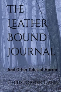 The Leather Bound Journal And Other Tales of Horror