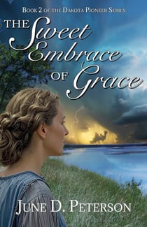 The Sweet Embrace of Grace - The Dakota Pioneer Series, #2
