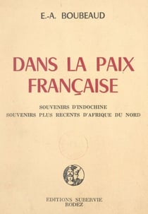 Dans la paix française - Souvenirs d'Indochine, souvenirs plus récents d'Afrique du Nord
