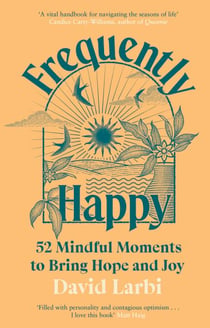 Frequently Happy - 52 Mindful Moments to Bring Hope and Joy