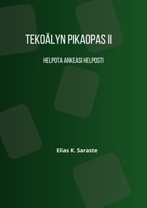 Tekoälyn pikaopas 2 - Helpota arkeasi helposti