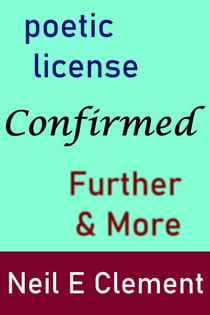 Poetic License Confirmed - Further & More