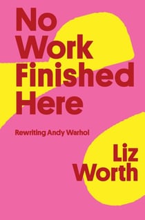 No Work Finished Here - Rewriting Andy Warhol