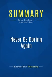 Summary: Never Be Boring Again - Review and Analysis of Stevenson's Book