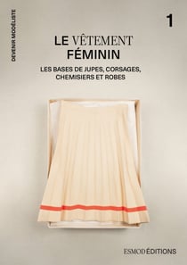 Le vêtement féminin - Tome 1 - Devenir modéliste