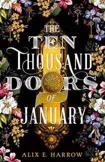 The Ten Thousand Doors of January - A spellbinding tale of love and longing