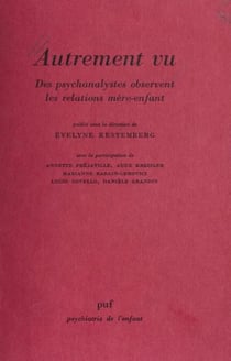 Autrement vu - Des psychanalystes observent les relations mère-enfant