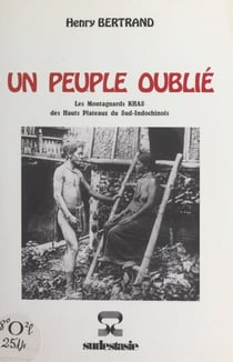 Un peuple oublié - Les montagnards Khas des hauts plateaux du Sud-Indochinois