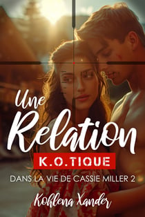 Une relation K.O.tique - Dans la vie de Cassie Miller-2