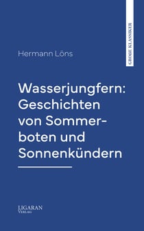 Wasserjungfern: Geschichten von Sommerboten und Sonnenkündern