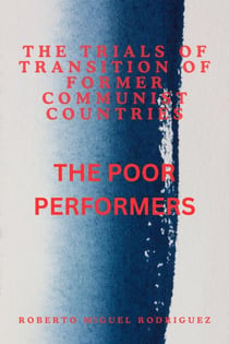 The Trials of Transition of Former Communist Nations: The Poor Performers