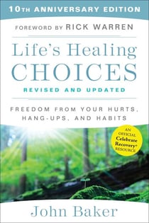 Life's Healing Choices Revised and Updated - Freedom from Your Hurts, Hang-ups, and Habits