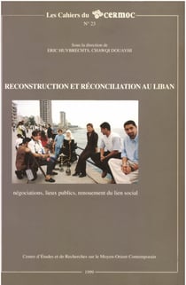 Reconstruction et réconciliation au Liban - Négociation, lieux publics, renouement du lien social