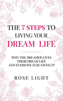 The 7 Steps to Living Your Dream Life