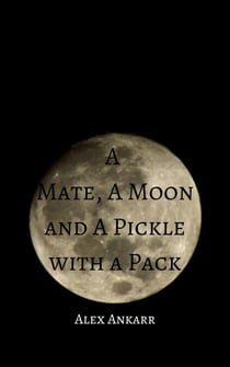 A Mate, A Moon and a Pickle with a Pack - Books and Wolves, #2