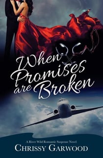 When Promises Are Broken - A River Wild Romantic Suspense Novel, #2