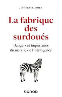 La fabrique des surdoués - Dangers et impostures du marché de l'intelligence