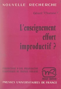 L'enseignement, effort improductif ? - Vers une organisation scientifique du travail scolaire