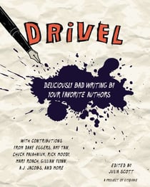 Drivel - Deliciously Bad Writing by Your Favorite Authors
