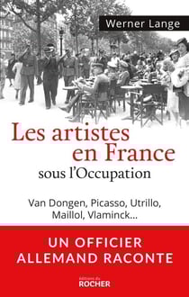 Les artistes en France sous l'Occupation - Van Dongen, Picasso, Utrillo, Maillol, Vlaminck? + bandeau Un officier allemand raconte