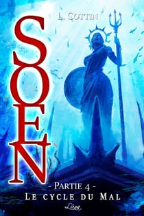 Soen. Le Cycle du Mal - Partie 4 - Roman de science-fiction mythologique