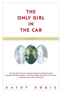 The Only Girl in the Car - A Memoir