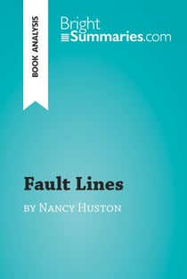 Fault Lines by Nancy Huston (Book Analysis) - Detailed Summary, Analysis and Reading Guide