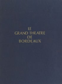 Le Grand Théâtre de Bordeaux - Des scènes dans la pierre