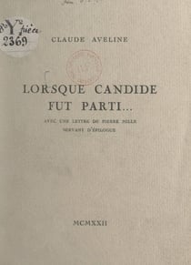 Lorsque Candide fut parti... - Avec une lettre de Pierre Mille servant d'épilogue