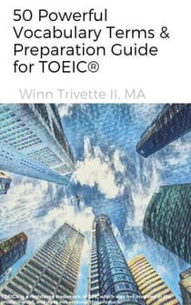50 Powerful Vocabulary Terms &amp; Preparation Guide for TOEIC®