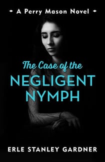 The Case of the Negligent Nymph - A Perry Mason novel