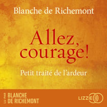 Allez, courage ! - Petit traité de l'ardeur
